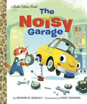 The Noisy Garage by Dennis R. Shealy