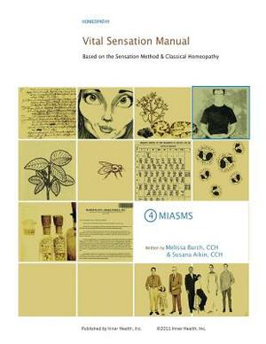 Vital Sensation Manual Unit 4 Miasms: Based on the Sensation Method & Classical Homeopathy by Susana Aikin, Melissa Burch