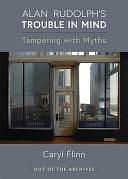 Alan Rudolph's Trouble in Mind: Tampering with Myths by Caryl Flinn