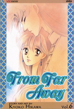 From Far Away, Vol. 6 by Kyoko Hikawa