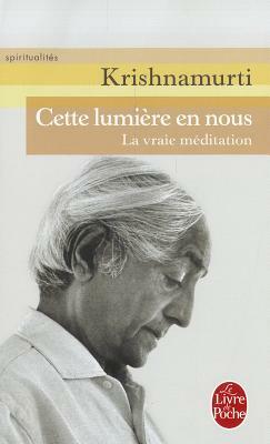 Cette Lumiere En Nous by J. Krishnamurti