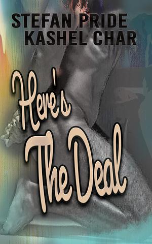 Here's the Deal by Stefan Pride, Stefan Pride, Kashel Char
