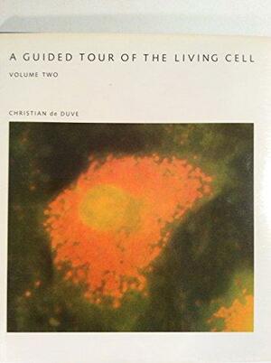 A Guided Tour of the Living Cell, Volume Two by Christian de Duve