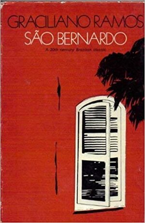 São Bernardo: A Novel by Graciliano Ramos