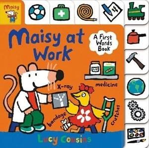 Maisy at Work: A First Words Book by Lucy Cousins