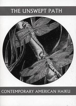 The Unswept Path: Contemporary American Haiku by John Brandi, John Brandi, Dennis Maloney