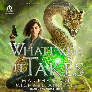 Whatever It Takes  by Martha Carr, Michael Anderle