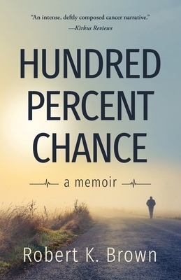 Hundred Percent Chance: A Memoir by Robert K. Brown