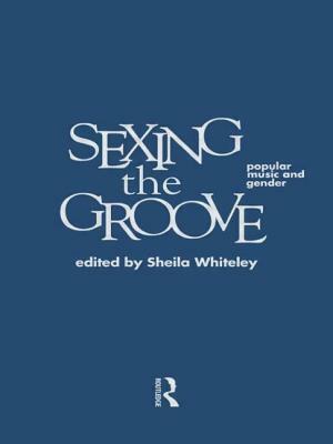 Sexing the Groove: Popular Music and Gender by 