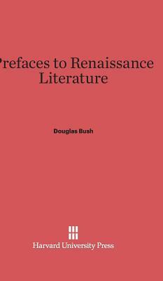 Prefaces to Renaissance Literature by Douglas Bush