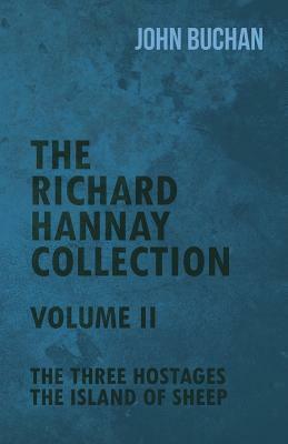 The Richard Hannay Collection - Volume II - The Three Hostages, the Island of Sheep by John Buchan