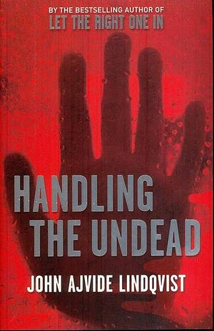 Handling the Undead by John Ajvide Lindqvist