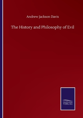 The History and Philosophy of Evil by Andrew Jackson Davis