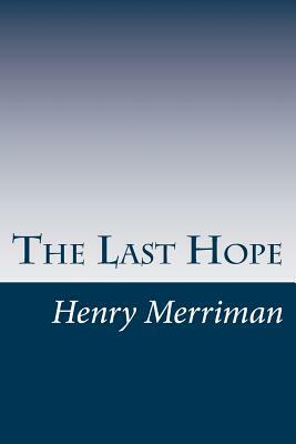 The Last Hope by Henry Seton Merriman