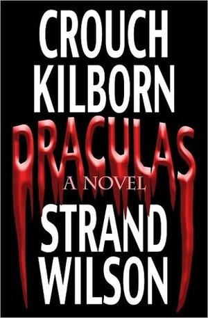 Draculas: A Novel of Terror by F. Paul Wilson, Blake Crouch, Jack Kilborn, Jeff Strand