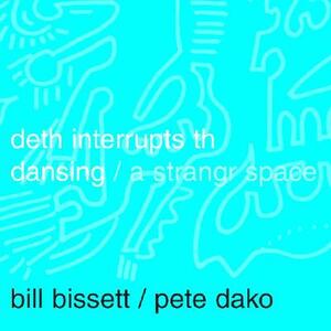 Deth Interrupts Th Dansing: A Strangr Space by Pete Danko, Bill Bissett