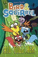 Bird& Squirrel All Together: A Graphic Novel by James Burks