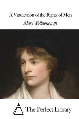 A Vindication of the Rights of Men by Mary Wollstonecraft