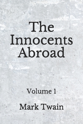 The Innocents Abroad: Volume 1: (Aberdeen Classics Collection) by Mark Twain