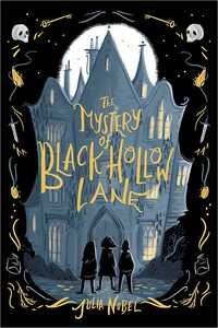 The Mystery of Black Hollow Lane by Julia Nobel