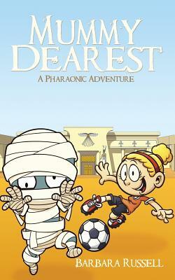 Mummy Dearest-A Pharaonic Adventure by Barbara Russell