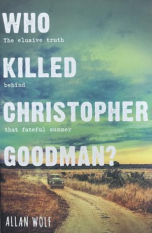Who Killed Christopher Goodman? by Allan Wolf