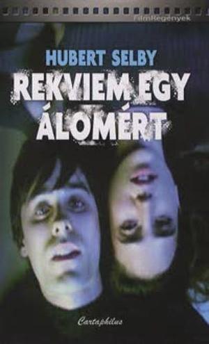 Rekviem ​egy álomért by Hubert Selby Jr., Hubert Selby Jr.