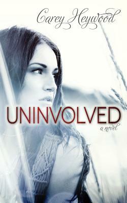 Uninvolved by Carey Heywood