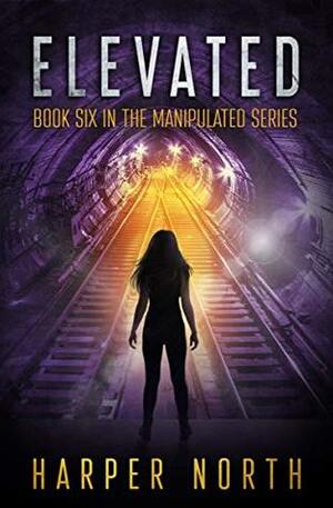 Elevated: Book Six in the Manipulated Series by Harper North, David R. Bernstein, Jenetta Penner