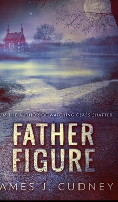 Father Figure by James J. Cudney