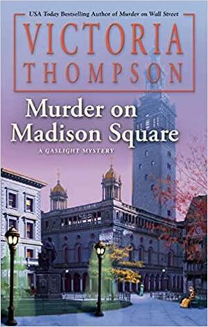 Murder on Madison Square by Victoria Thompson