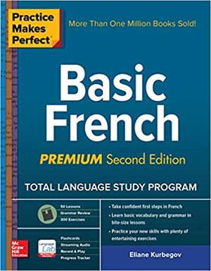 Practice Makes Perfect: Basic French by Eliane Kurbegov