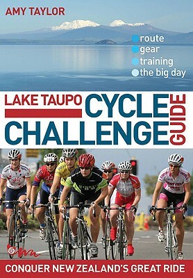 Lake Taupo Cycle Challenge Guide by Amy Taylor