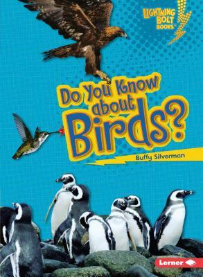 Do You Know about Birds? by Buffy Silverman