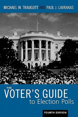 Voter's Guide to Election Polls by Paul L. Lavrakas, Michael W. Traugott