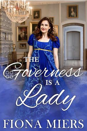 The Governess is a Lady by Fiona Miers