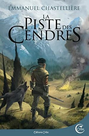 La piste des cendres by Emmanuel Chastellière