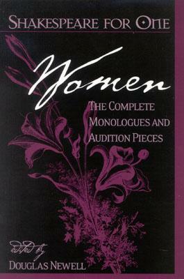 Shakespeare for One: Women: The Complete Monologues and Audition Pieces by Douglas Newell