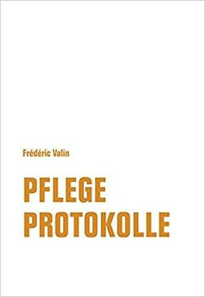 Pflegeprotokolle by Frédéric Valin