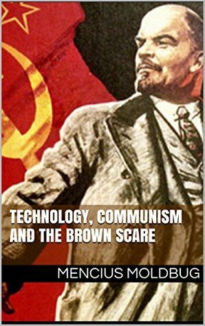 Technology, communism and the Brown Scare by Mencius Moldbug