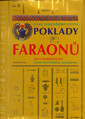 Poklady faraonů: sláva starověkého Egypta by Delia Pemberton