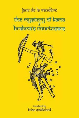 The Mystery of Kama and Brahma's Courtesans by Brian Stableford, Jane de La Vaudère
