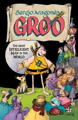 Groo: The Most Intelligent Man in the World by Mark Evanier, Sergio Aragonés