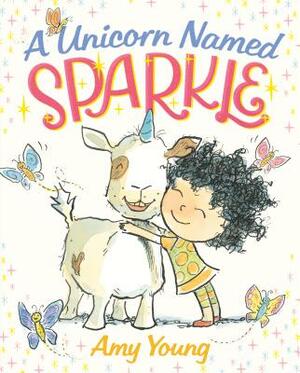 A Unicorn Named Sparkle: A Picture Book by Amy Young