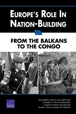 Europe's Role in Nation-Building: From the Balkans to the Congo by James Dobbins