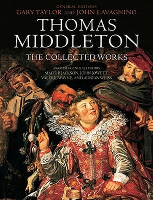 Thomas Middleton: The Collected Works by 