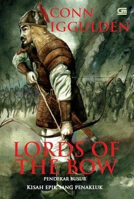 Lords of The Bow - Pendekar Busur by Conn Iggulden