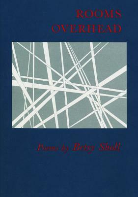 Rooms Overhead by Betsy Sholl