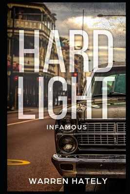 Hard Light - Infamous: Australian crime fiction noir by Warren Hately