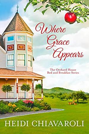 Where Grace Appears by Heidi Chiavaroli